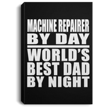 Machine Repairer By Day World's Best Dad By Night - Canvas Portrait