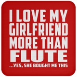 I Love My Girlfriend More Than Flute - Drink Coaster