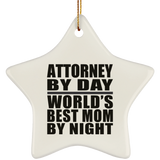 Attorney By Day World's Best Mom By Night - Star Ornament