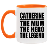 Catherine The Mum The Hero The Legend - 11oz Accent Mug Orange