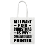 All I Want For Christmas Is My German Wirehaired Pointer - Tote Bag White