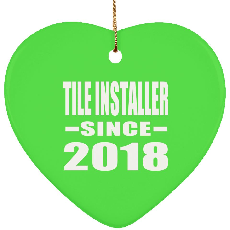 Tile Installer Since 2018 - Heart Ornament