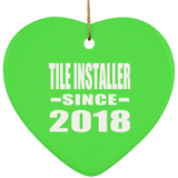 Tile Installer Since 2018 - Heart Ornament