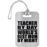 Teacher By Day World's Best Mom By Night - Luggage Bag Tag