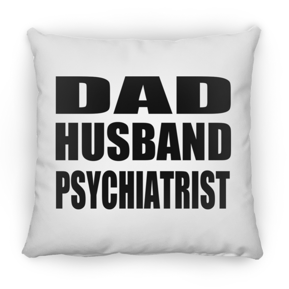 Dad Husband Psychiatrist - Throw Pillow