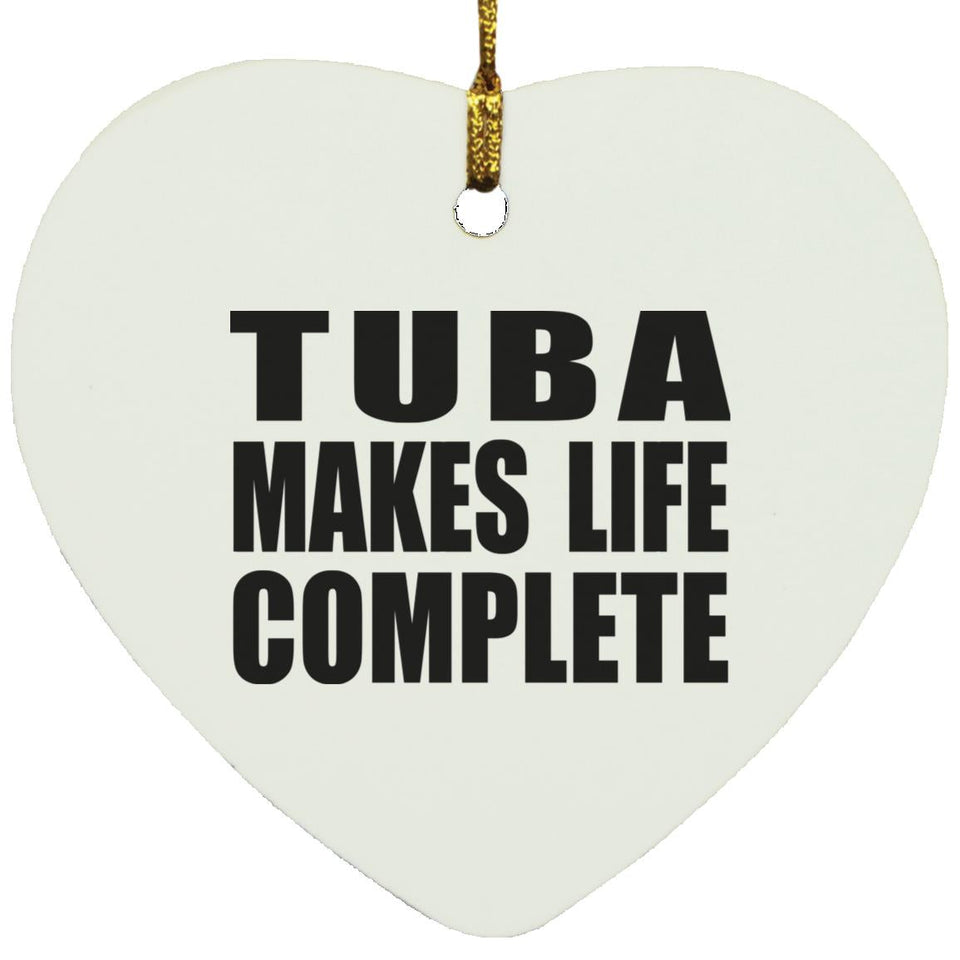 Tuba Makes Life Complete - Heart Ornament