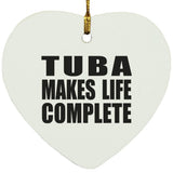 Tuba Makes Life Complete - Heart Ornament