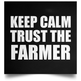 Keep Calm and Trust The Farmer - Poster Square