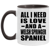 All I Need Is Love And A Welsh Springer Spaniel - 11oz Accent Mug Black
