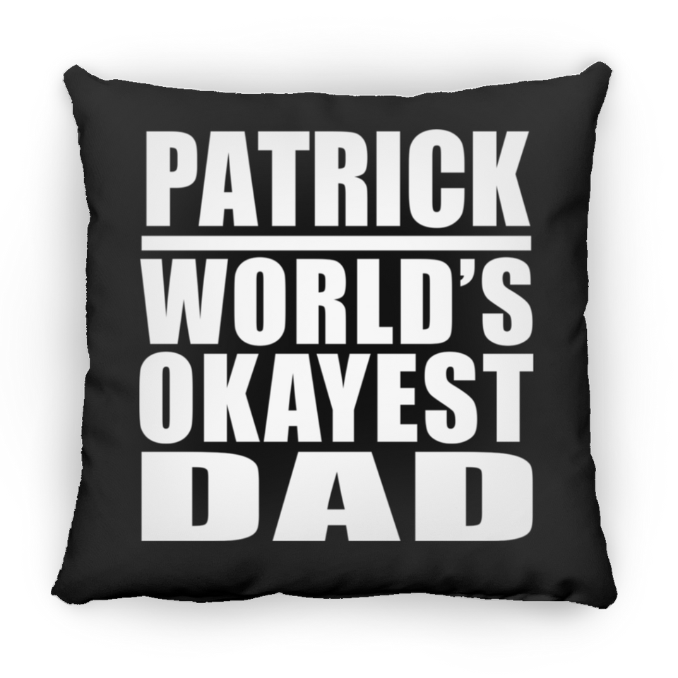Patrick World's Okayest Dad - Throw Pillow Black