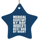 Medical Assistant By Day World's Best Dad By Night - Star Ornament