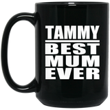 Tammy Best Mum Ever - 15 Oz Coffee Mug Black