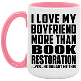 I Love My Boyfriend More Than Book Restoration - 15oz Accent Mug Pink