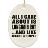 All I Care About Is Longhair Cat - Oval Ornament