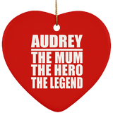 Audrey The Mum The Hero The Legend - Heart Ornament