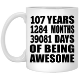 107th Birthday 107 Years 1284 Months 39081 Days Of Awesome - 11oz Coffee Mug