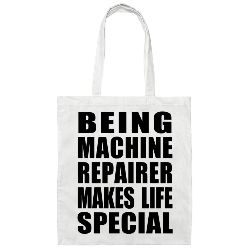 Being Machine Repairer Makes Life Special - Tote Bag White
