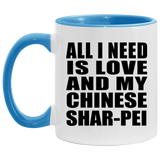 All I Need Is Love And My Chinese Shar-Pei - 11oz Accent Mug Blue