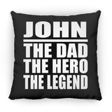 John The Dad The Hero The Legend - Throw Pillow Black