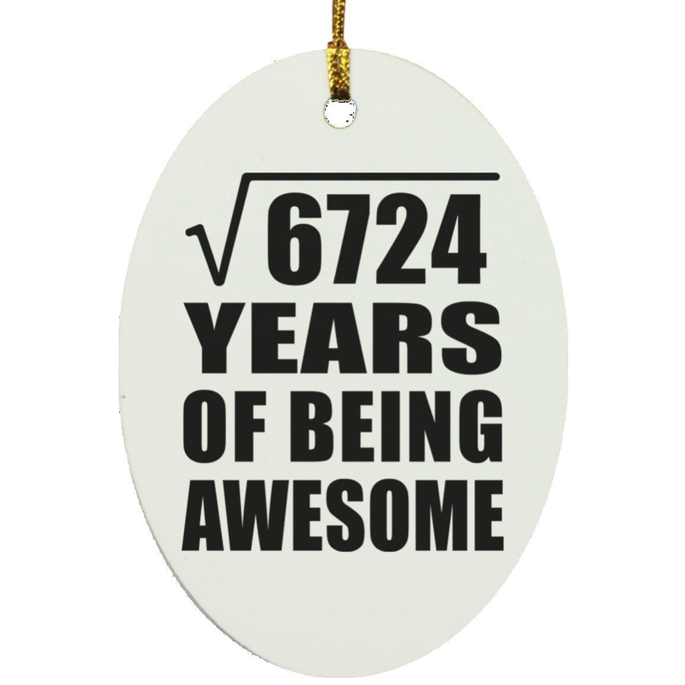 82nd Birthday Square Root of 6724 Years of Being Awesome - Oval Ornament
