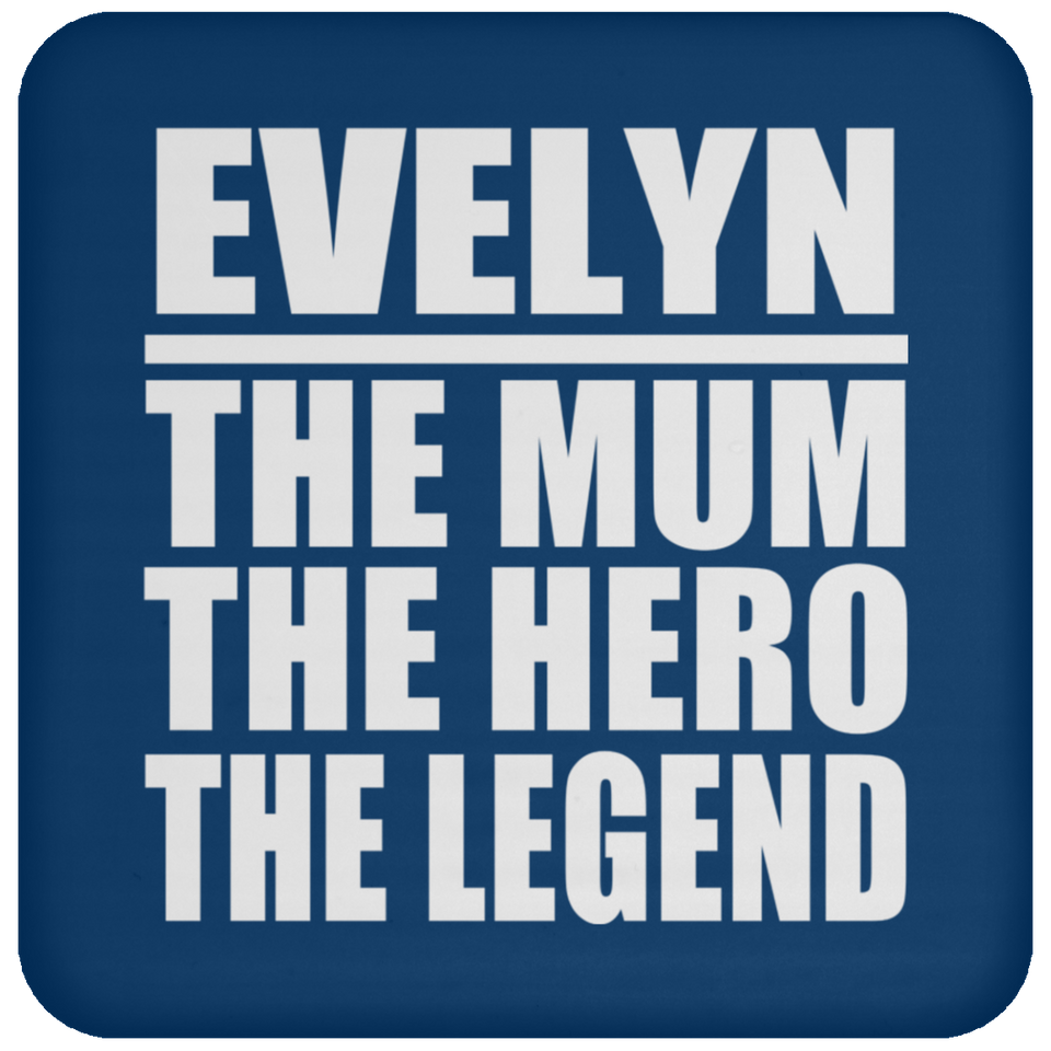 Evelyn The Mum The Hero The Legend - Drink Coaster