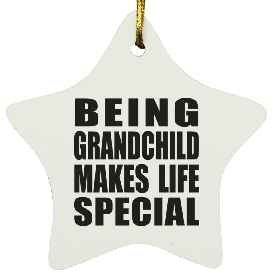 Being Grandchild Makes Life Special - Star Ornament