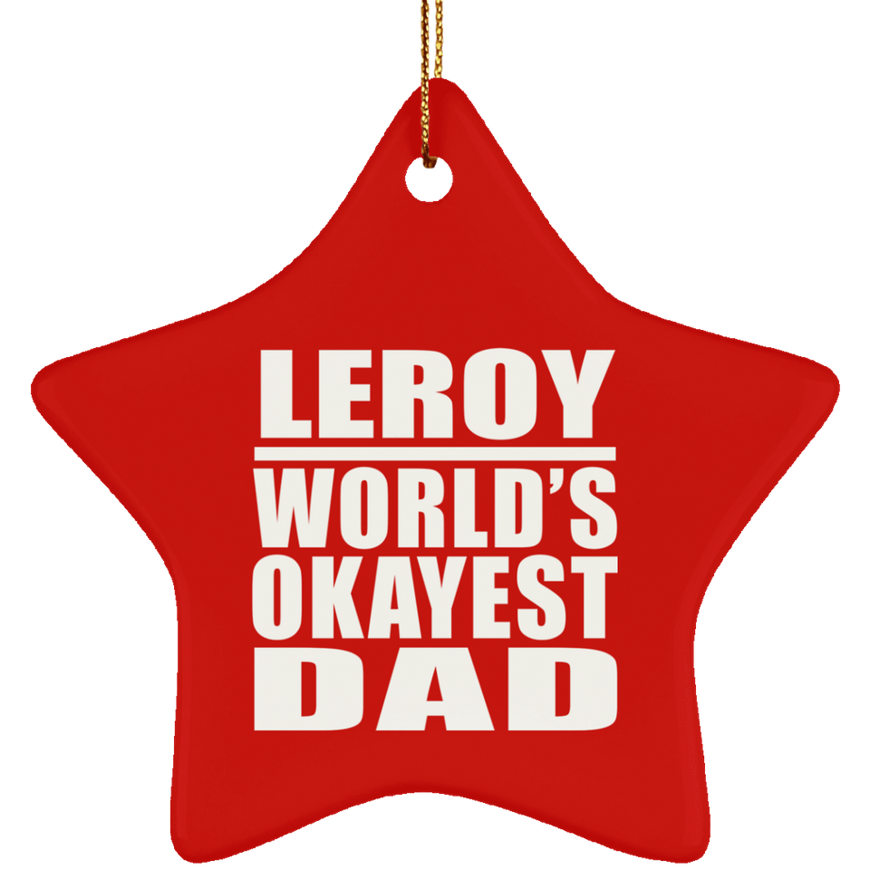 Leroy World's Okayest Dad - Star Ornament