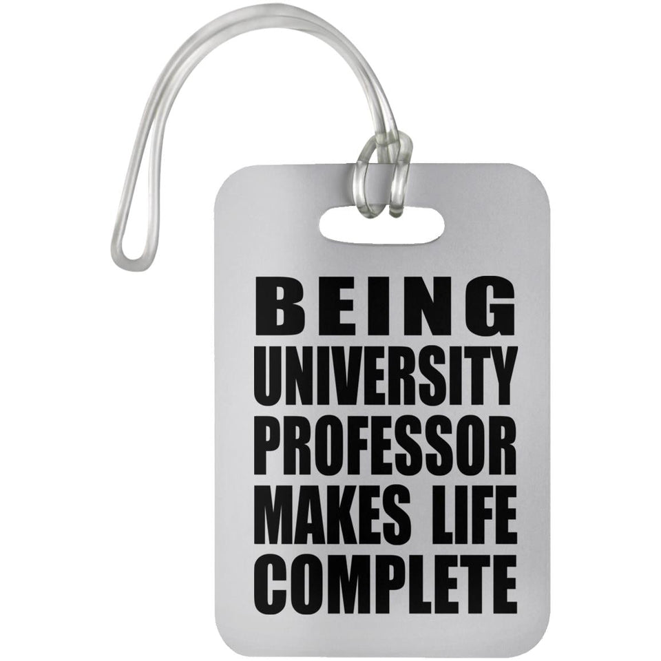 Being University Professor Makes Life Complete - Luggage Bag Tag
