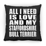 All I Need Is Love And My Staffordshire Bull Terrier - Throw Pillow Black