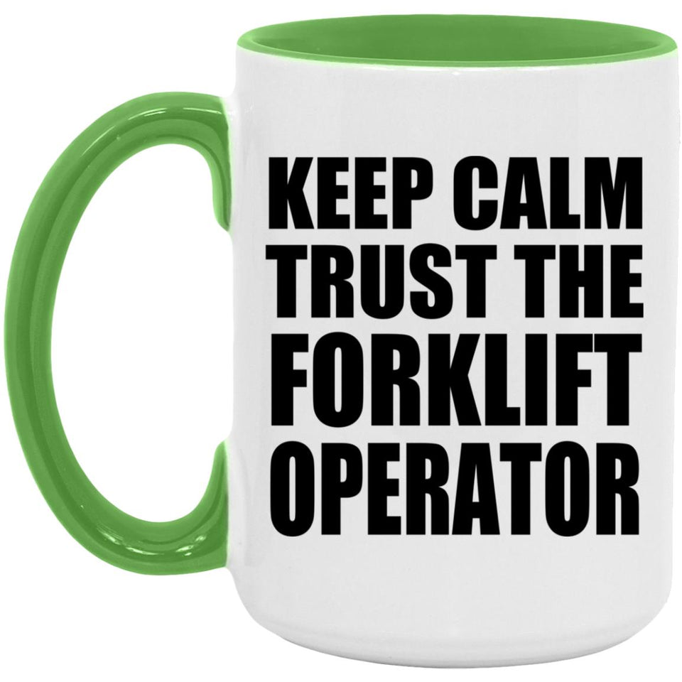 Keep Calm and Trust The Forklift Operator - 15oz Accent Mug Green
