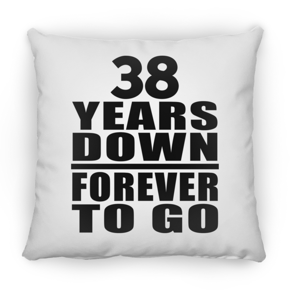 38th Anniversary 38 Years Down Forever to Go - Throw Pillow
