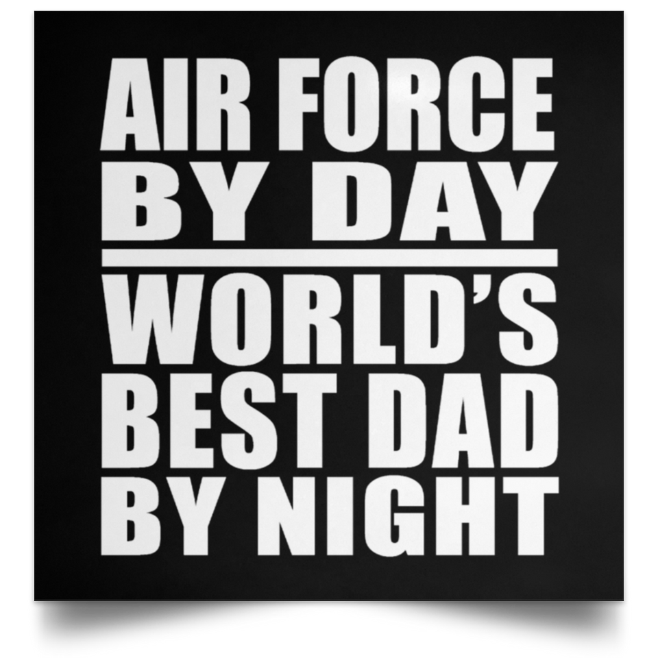 Air Force By Day World's Best Dad By Night - Poster Square