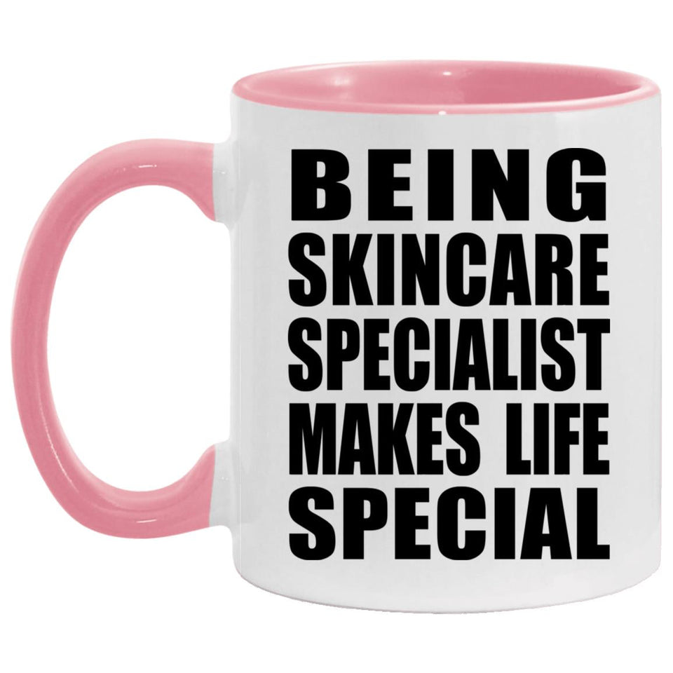 Being Skincare Specialist Makes Life Special - 11oz Accent Mug Pink