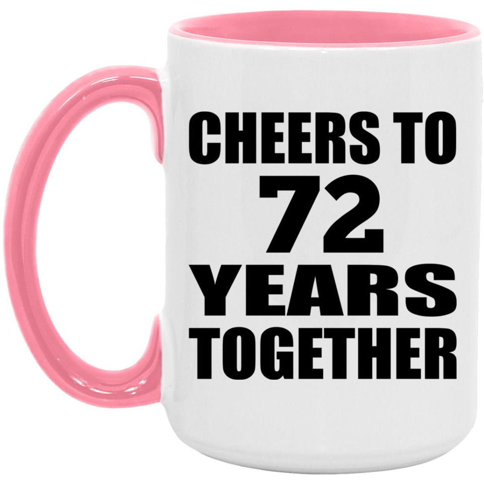 72nd Anniversary Cheers To 72 Years Together - 15oz Accent Mug Pink