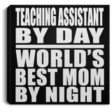 Teaching Assistant By Day World's Best Mom By Night - Canvas Square