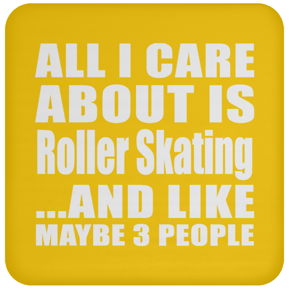 All I Care About Is Roller Skating - Drink Coaster