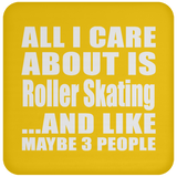 All I Care About Is Roller Skating - Drink Coaster