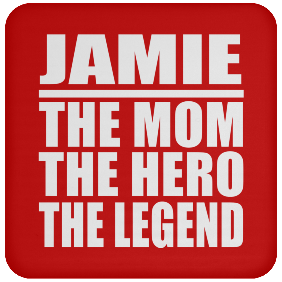 Jamie The Mom The Hero The Legend - Drink Coaster
