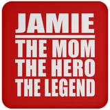 Jamie The Mom The Hero The Legend - Drink Coaster