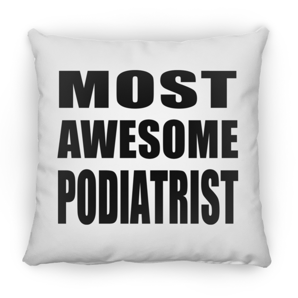 Most Awesome Podiatrist - Throw Pillow