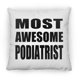 Most Awesome Podiatrist - Throw Pillow