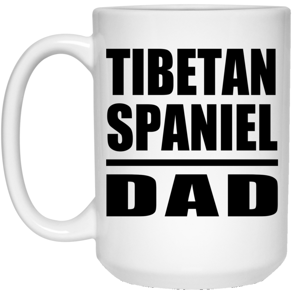 Tibetan Spaniel Dad - 15oz Coffee Mug