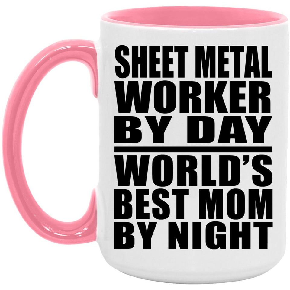 Sheet Metal Worker By Day World's Best Mom By Night - 15oz Accent Mug Pink