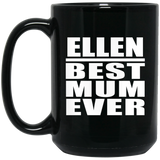 Ellen Best Mum Ever - 15 Oz Coffee Mug Black