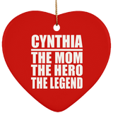 Cynthia The Mom The Hero The Legend - Heart Ornament