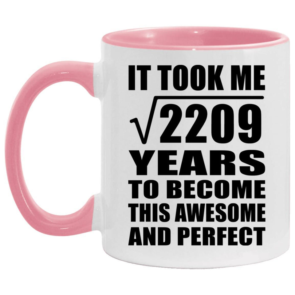 47th Birthday Took Square Root of 2209 Years To Awesome - 11oz Accent Mug Pink