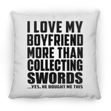 I Love My Boyfriend More Than Collecting Swords - Throw Pillow