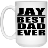 Jay Best Dad Ever - 15 Oz Coffee Mug