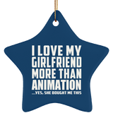 I Love My Girlfriend More Than Animation - Star Ornament