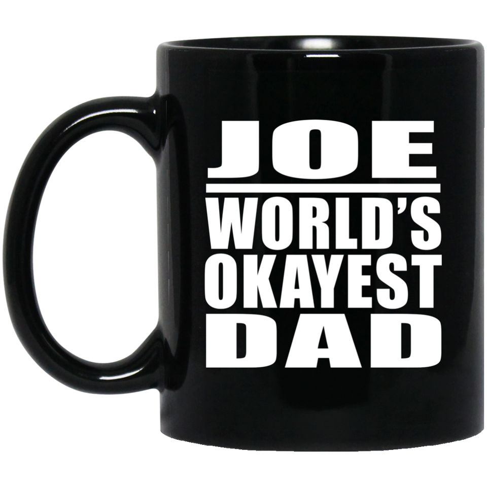 Joe World's Okayest Dad - 11 Oz Coffee Mug Black